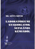 Szűcs Árpád - Laboratóriumi gyakorlatok általános kémiából