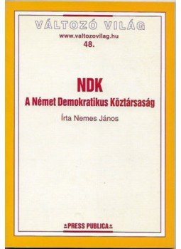 Nemes János - NDK - A Német Demokratikus Köztársaság Nemes János - NDK - A Német Demokratikus Köztársaság, null 2002 antikvár könyv