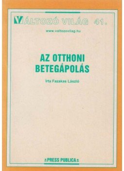 Fazekas László - Az otthoni betegápolás Fazekas László - Az otthoni betegápolás, Budapest 2001 antikvár könyv