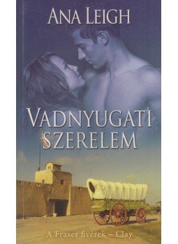 Leigh, Ana - Vadnyugati szerelem Leigh, Ana - Vadnyugati szerelem, Pécs 2011 antikvár könyv