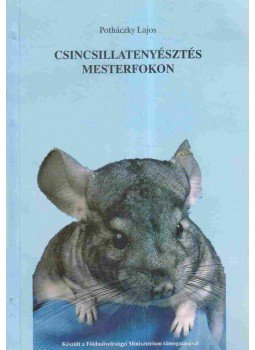 Potházzky Lajos - Csincsillatenyésztés mesterfokon Potházzky Lajos - Csincsillatenyésztés mesterfokon, Komárom 1997 antikvár könyv