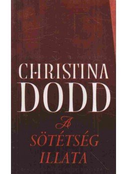 Christina Dodd - A sötétség illata Christina Dodd - A sötétség illata, Pécs 2011 antikvár könyv