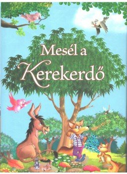 Pádár Éva - Mesél a Kerekerdő Pádár Éva - Mesél a Kerekerdő, Kisújszállás 2010 antikvár könyv