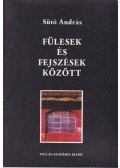 Sütő András - Fülesek és fejszések között