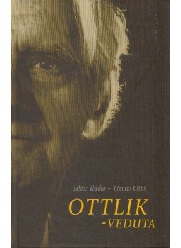 Jakus Ildikó, Hévizi Ottó - Ottlik - Veduta Jakus Ildikó, Hévizi Ottó - Ottlik - Veduta, Pozsony 2004 antikvár könyv