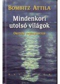 Bombitz Attila - Mindenkori utolsó világok