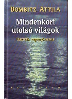 Bombitz Attila - Mindenkori utolsó világok, Pozsony 2001 antikvár könyv