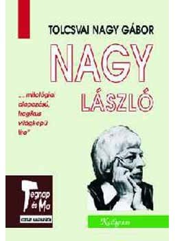 Tolcsvai Nagy Gábor - Nagy László Tolcsvai Nagy Gábor - Nagy László, null 1998 antikvár könyv