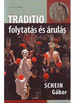 Schein Gábor - Traditio - folytatás és árulás Schein Gábor - Traditio - folytatás és árulás, Pozsony 2008 antikvár könyv