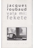 Jacques Roubaud - Vala mi: fekete