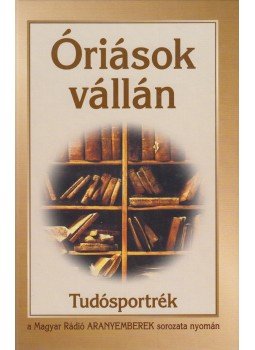 Bán László (szerk.) - Óriások vállán Bán László (szerk.) - Óriások vállán, Budapest 2003 antikvár könyv