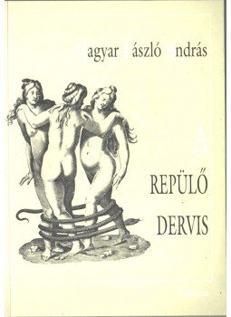 Magyar László András - A repülő dervis Magyar László András - A repülő dervis, Budapest 2006 antikvár könyv