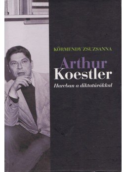 Körmendy Zsuzsanna - Arthur Koestler Körmendy Zsuzsanna - Arthur Koestler, 2007 antikvár könyv