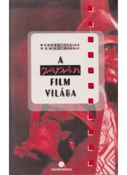 Nemes Károly, Berkes Ildikó - A japán film világa Nemes Károly, Berkes Ildikó - A japán film világa, Budapest 1997 antikvár könyv