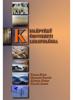 Unger János, Sümeghy Zoltán, Kántor Noémi, Gulyás Ágnes - Kisléptékű környezeti klimatológia Unger János, Sümeghy Zoltán, Kántor Noémi, Gulyás Ágnes - Kisléptékű környezeti klimatológia, null 2012 antikvár könyv