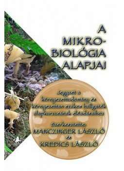 Kredics László; Manczinger László - A mikrobiológia alapjai Kredics László; Manczinger László - A mikrobiológia alapjai, null 2010 antikvár könyv