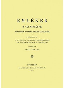 Vay Miklósné - Emlékek B. Vay Miklósné Adelsheim Johanna báróné leveleiből, null 2013 antikvár könyv