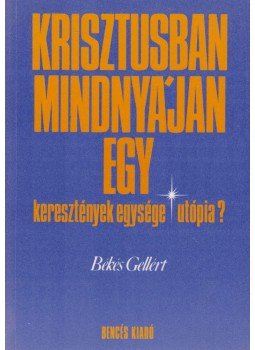 Békés Gellért - Krisztusban mindnyájan egy Békés Gellért - Krisztusban mindnyájan egy, Pannonhalma 1993 antikvár könyv