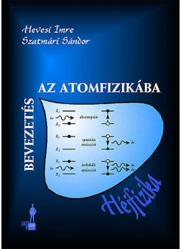 Szatmári Sándor; Hevesi Imre - Bevezetés az atomfizikába - Atomhéjfizika Szatmári Sándor; Hevesi Imre - Bevezetés az atomfizikába - Atomhéjfizika, null 2013 antikvár könyv