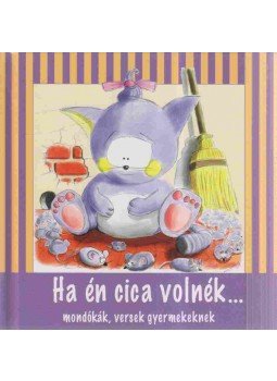 Nagy Emese - Ha én cica volnék... Nagy Emese - Ha én cica volnék..., Kisújszállás 0 antikvár könyv