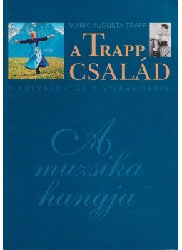 Trapp Mária Auguszta - A Trapp család Trapp Mária Auguszta - A Trapp család, Budapest 2003 antikvár könyv
