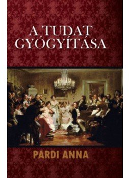 Pardi Anna - A tudat gyógyítása - Schelling-teóriák Pardi Anna - A tudat gyógyítása - Schelling-teóriák, null 2018 antikvár könyv