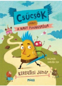 Keresztesi József - Csücsök, avagy a nagy pudinghajsza Keresztesi József - Csücsök, avagy a nagy pudinghajsza, 2018 antikvár könyv