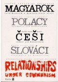 Zbigniew Gluza - Magyarok-Lengyelek-Csehek-Szlovákok: találkozások a kommunizmus alatt