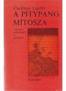 Cselényi László - A pitypang mítosza Cselényi László - A pitypang mítosza, Budapest 1986 antikvár könyv