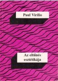 Paul Virilio - Az eltűnés esztétikája