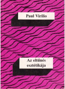 Paul Virilio - Az eltűnés esztétikája, Budapest 1992 antikvár könyv