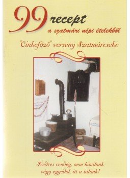  - 99 recept a szatmári népi ételekből, Szatmácseke 2006 antikvár könyv