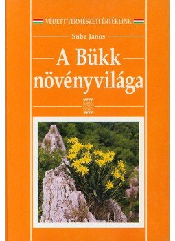 Suba János - A Bükk növényvilága Suba János - A Bükk növényvilága, Budapest 2002 antikvár könyv