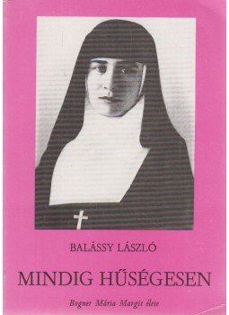 Balássy László - Mindig hűségesen Balássy László - Mindig hűségesen, Székesfehérvár 1985 antikvár könyv