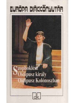 Szophoklész - Oidipusz király / Oidipusz Kolónoszban Szophoklész - Oidipusz király / Oidipusz Kolónoszban, Budapest 2006 antikvár könyv