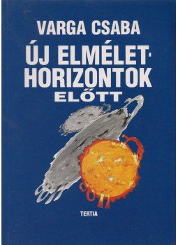Varga Csaba - Új elmélethorizontok előtt Varga Csaba - Új elmélethorizontok előtt, 2004 antikvár könyv