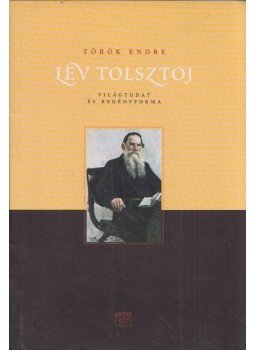 Török Endre - Lev Tolsztoj - Világtudat és regényforma, Budapest 1999 antikvár könyv