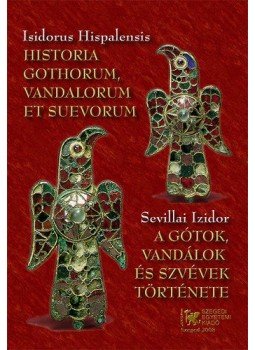 Sevillai Izidor - A gótok, vandálok és szvévek története - Historia gothorum, vandalorum et suevorum, null 2014 antikvár könyv