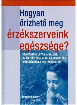 Mattenheim Gréta - Hogyan őrizhető meg érzékszerveink egészsége? Mattenheim Gréta - Hogyan őrizhető meg érzékszerveink egészsége?, Budapest 2011 antikvár könyv
