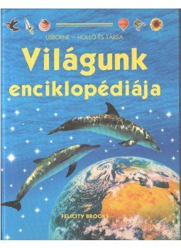Brooks, Felicity - Világunk enciklopédiája Brooks, Felicity - Világunk enciklopédiája, 0 antikvár könyv