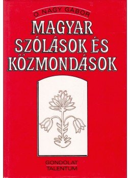 O. Nagy Gábor - Magyar szólások és közmondások O. Nagy Gábor - Magyar szólások és közmondások, 1995 antikvár könyv
