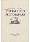 Herczeg Ferenc - Bertalan úr feltámadása
