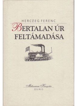 Herczeg Ferenc - Bertalan úr feltámadása Herczeg Ferenc - Bertalan úr feltámadása, Budapest 2001 antikvár könyv
