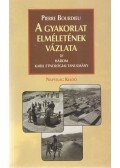 Pierre Bourdieu - A gyakorlat elméletének vázlata