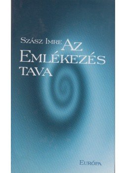 Szász Imre - Az emlékezés tava Szász Imre - Az emlékezés tava, Budapest 2001 antikvár könyv