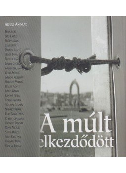 Arató András - A múlt elkezdődött Arató András - A múlt elkezdődött, Budapest 2012 antikvár könyv