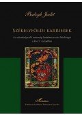 Balogh Judit - Székelyföldi karrierek - Az udvarhelyszéki nemesség hatalomszerzési lehetőségei a 16-17. században