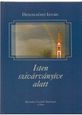 Derencsényi István - Isten szivárványíve alatt