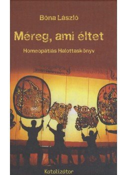 Bóna László - Méreg, ami éltet Bóna László - Méreg, ami éltet, Budapest 2009 antikvár könyv