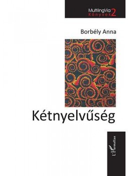 Borbély Anna - Kétnyelvűség - Variabilitás és változás magyarországi közösségekben, null 2014 antikvár könyv